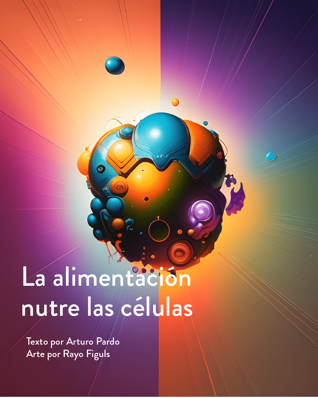 La alimentación nutre las células.